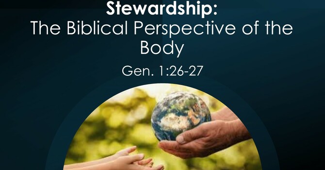 Stewardship: The Biblical Perspective of the Body