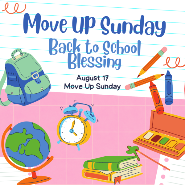 Move Up Sunday and Back to School Blessings