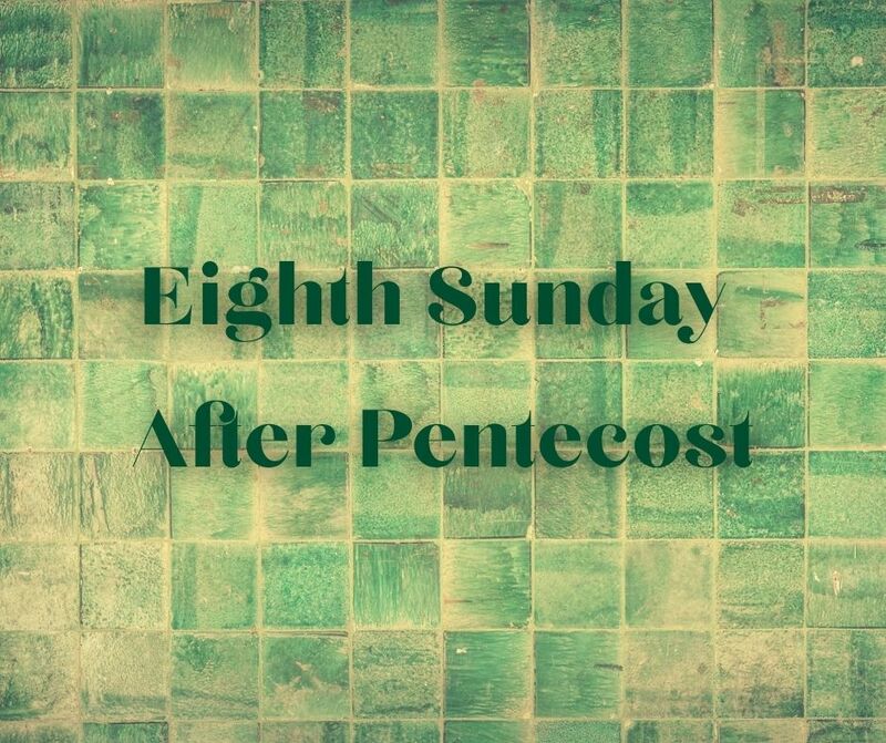 Eighth Sunday After Pentecost