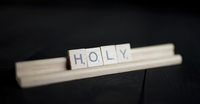 Holiness – God’s and Ours