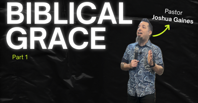 Biblical Grace Part 1