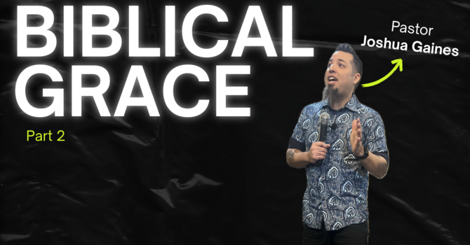 Biblical Grace Part 2