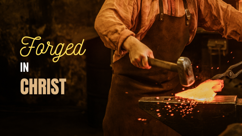 Forged in Christ