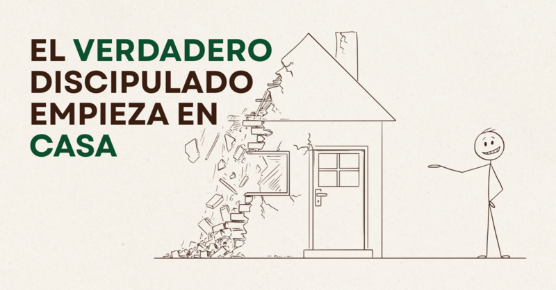 El Verdadero Discipulado Comienza En Casa