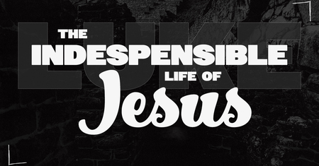 Luke-The Indispensable Life of Jesus