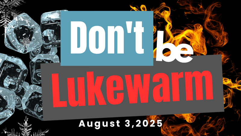 Don't Be Lukewarm