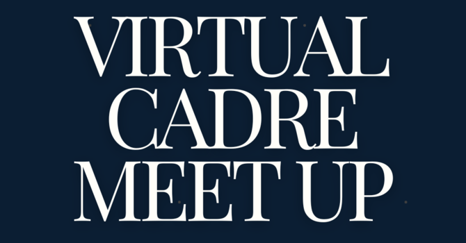 Virtual Cadre Meet Up (Session 4)