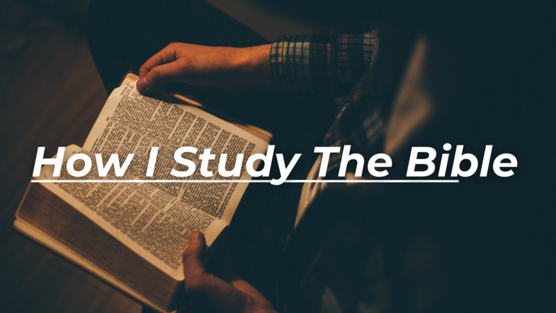 How I Study The Bible