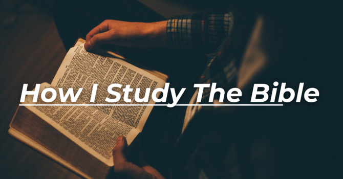 How I Study The Bible