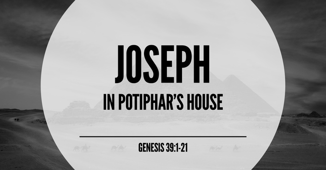 4. Joseph in Potiphar's house