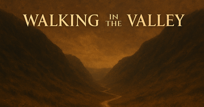 Walking in the Valley