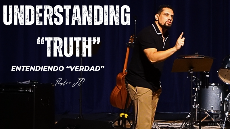 Understanding "Truth" | Entendiendo "Verdad" | "Truth" Series | Pastor JD Reyes