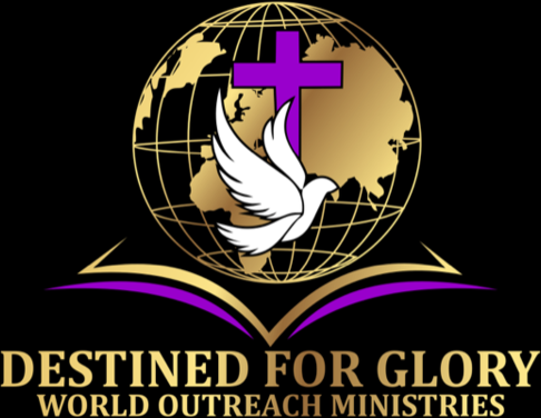 Destined For Glory World Outreach Ministries