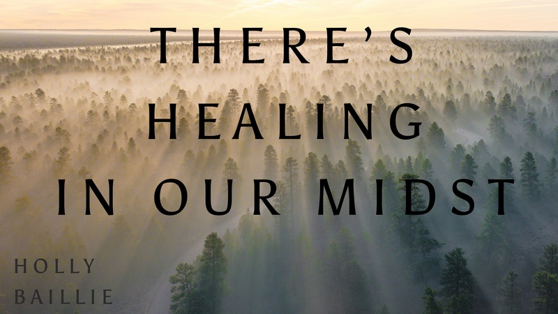 There's Healing in our Midst