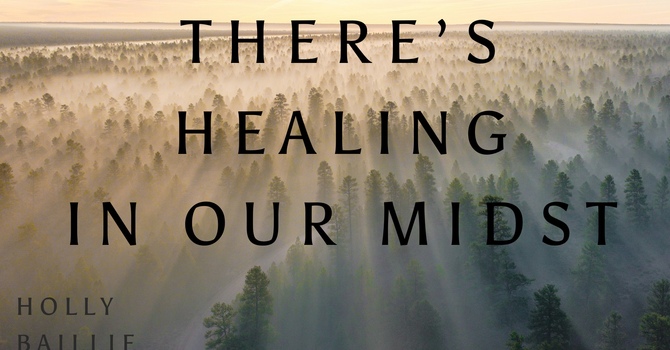 There's Healing in our Midst