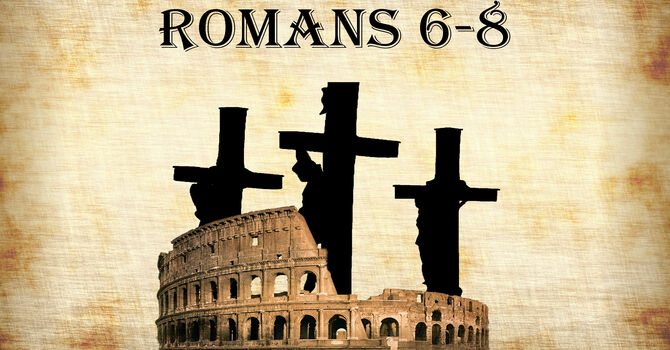 Romans 6-8