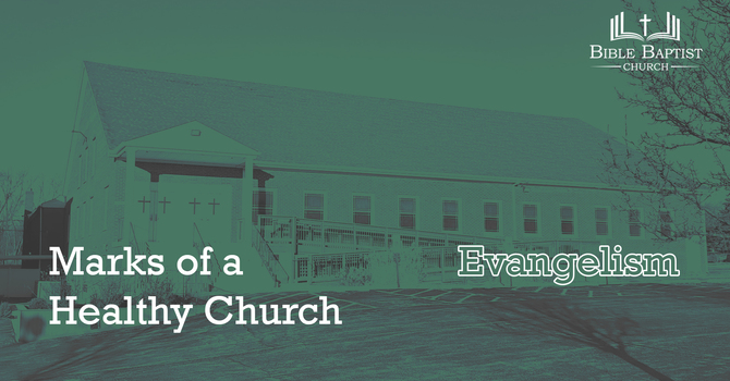 Marks of a Healthy Church - Evangelism