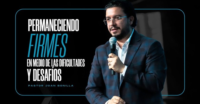 Permaneciendo firmes en medio de las dificultades y desafíos