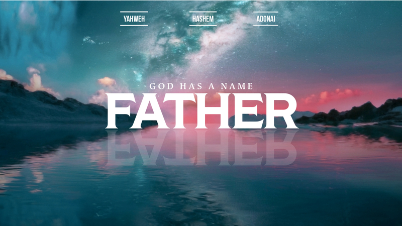Father | God Has a Name - Pt. 7