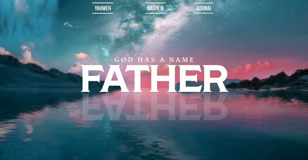 Father | God Has a Name - Pt. 7