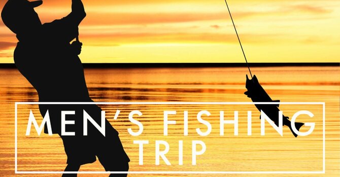Men’s Fishing Trip 