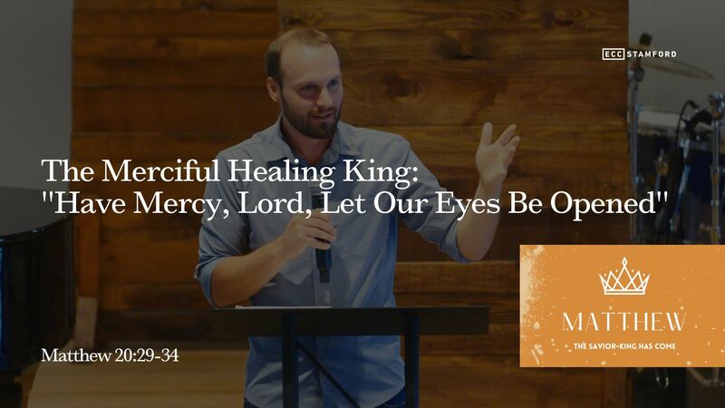 The Merciful Healing King: "Have Mercy, Lord, Let Our Eyes Be Opened"