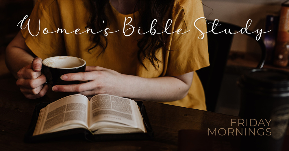 Women's Bible Study - Friday Mornings