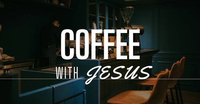 Coffee With Jesus Bible Study