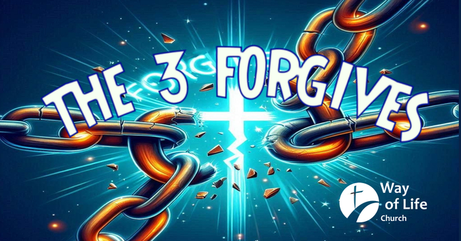The 3 forgives