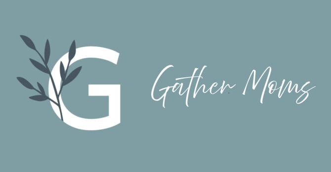 Gather Moms | Saturday Mornings