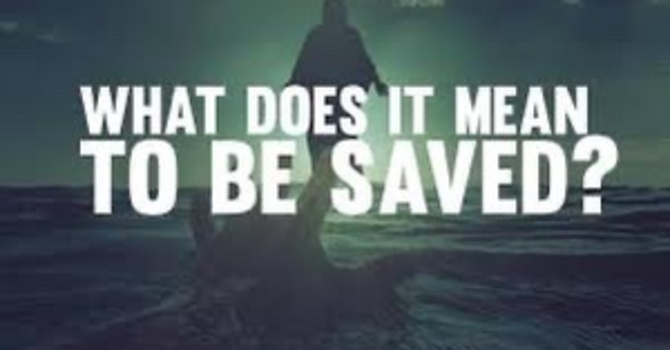 "What does it mean to be saved?"