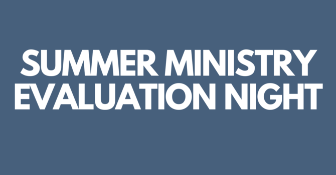 Summer Ministry Evaluation Night