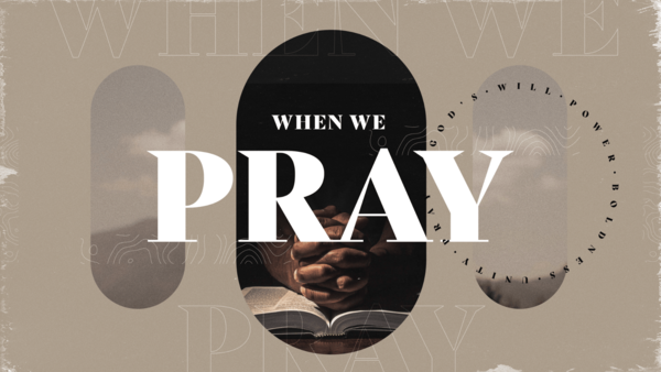 When We Pray