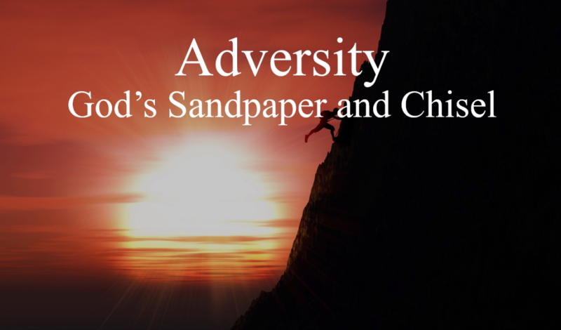 Adversity, God's Chisel and Sandpaper