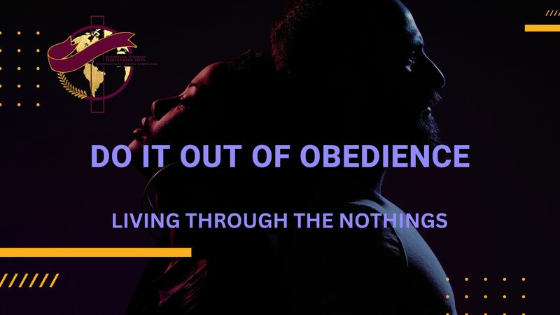 Do It Out of Obedience