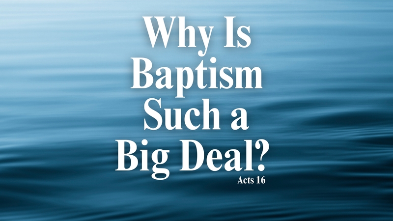 What Is Baptism Such a Big Deal? 