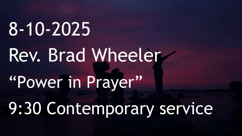 8-10-2025: Power in Prayer - 9:30 contemporary service