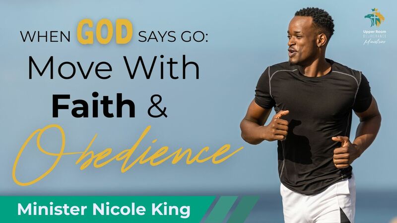 When God Says Go: Move With Faith And Obedience