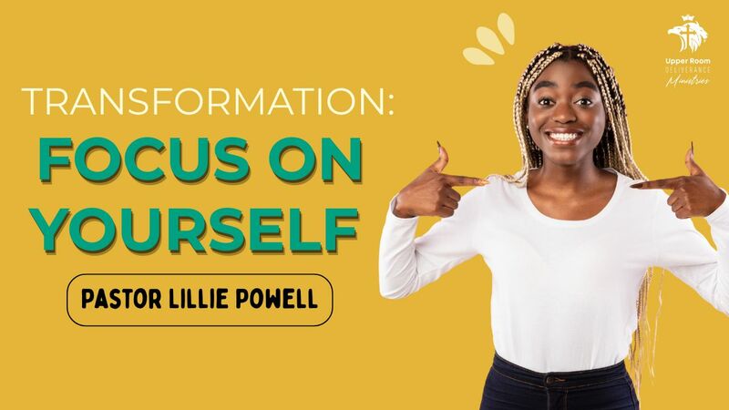 Transformation: Focus On Yourself