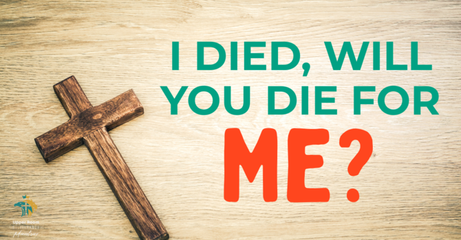 I Died, Will You Die For Me?