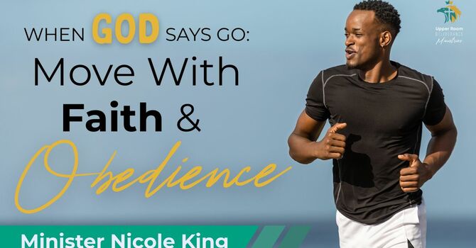 When God Says Go: Move With Faith And Obedience