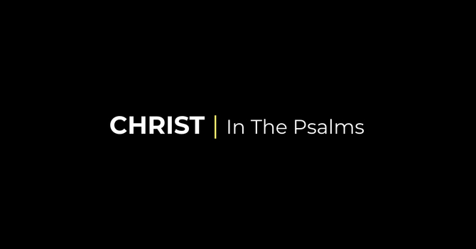 Lord’s Supper | Christ in the Psalms