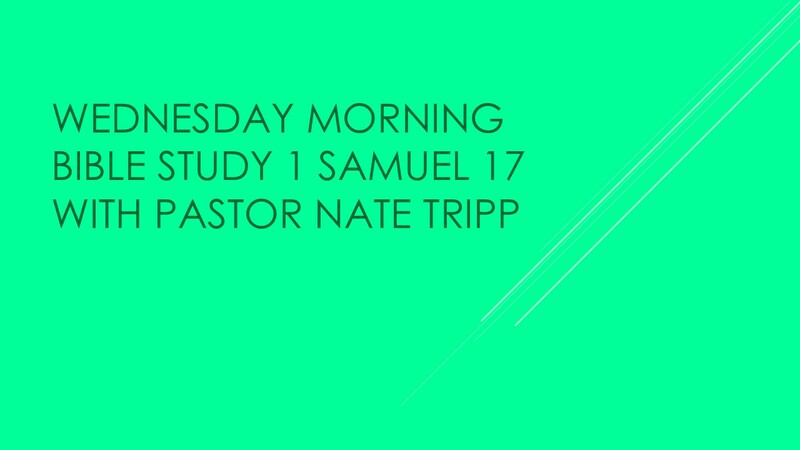 Wednesday Morning Bible Study - 1 Samuel 17