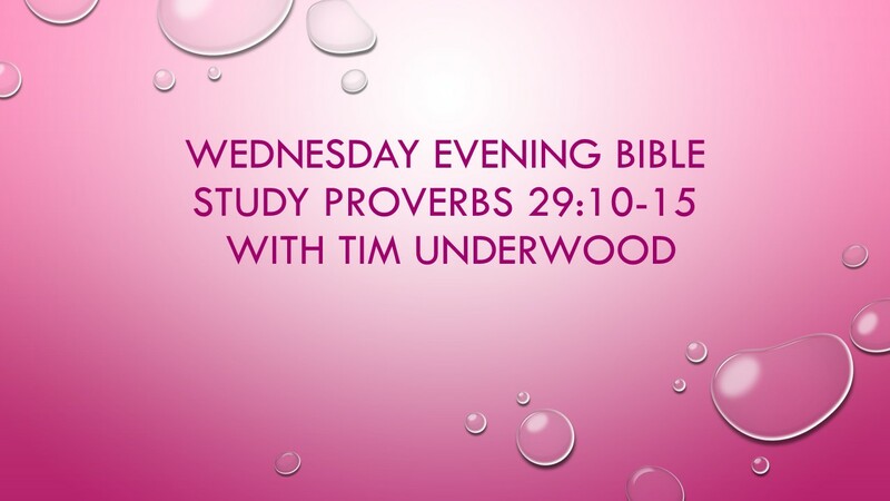 Wednesday Evening Bible Study Proverbs 29:10-15
