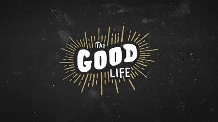 The Good Life