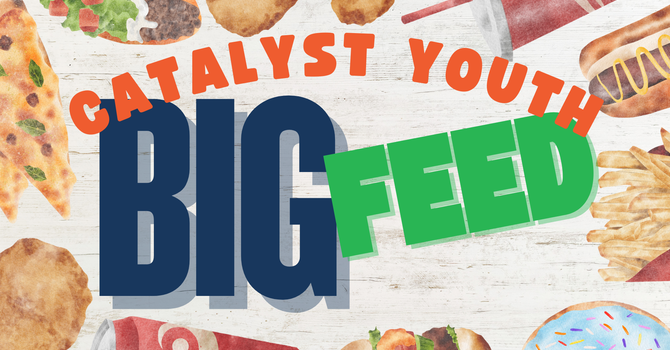Catalyst Youth - BIG FEED