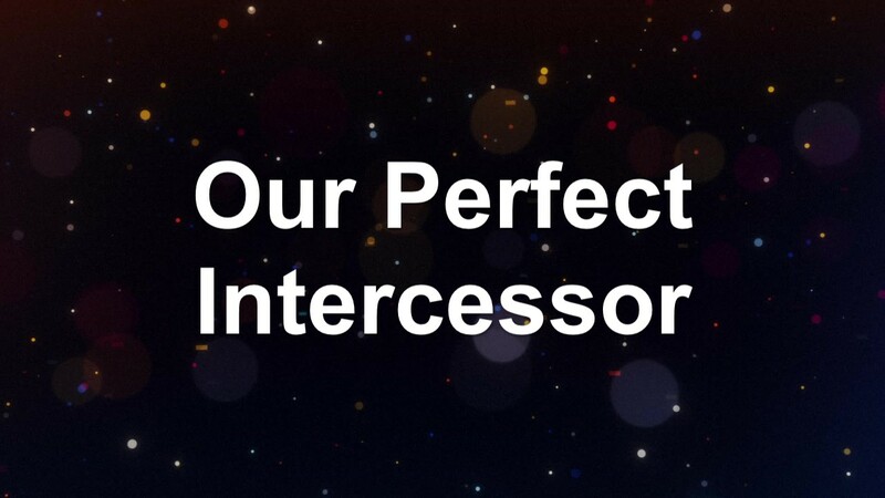 Our Perfect Intercessor