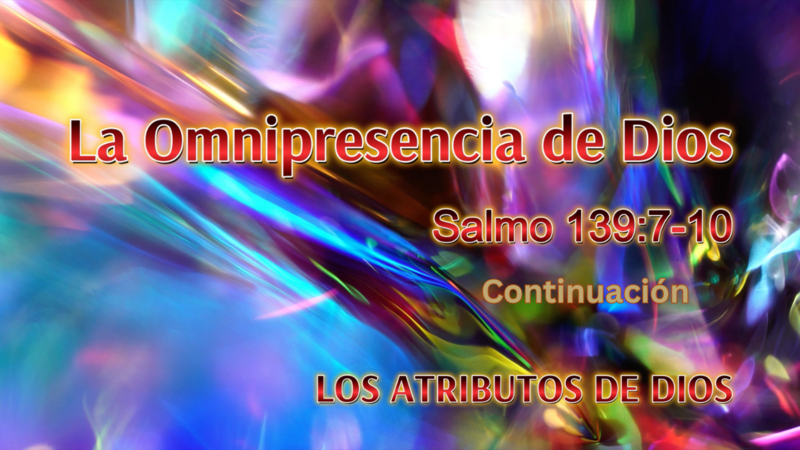 La Omnipresencia de Dios - Continuación
