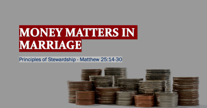Money Matters in Marriage - Matthew 25:14-30