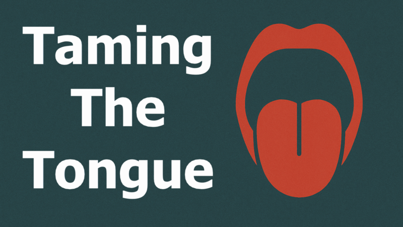 Taming The Tongue